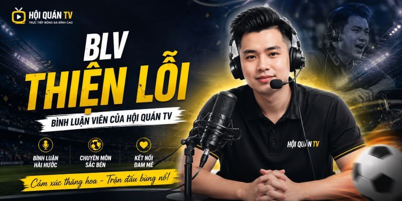 BLV Thiên Lôi hội quán tv blv thiện lỗi